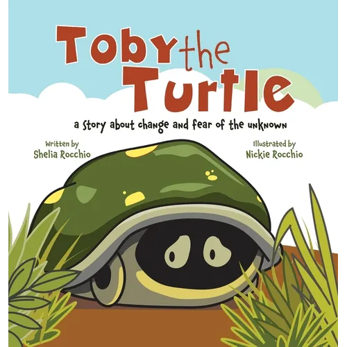 Toby the Turtle: a story about change and fear of the unknown