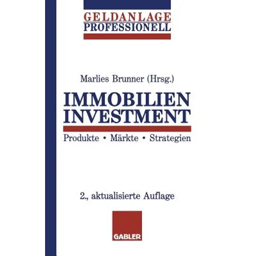 Immobilien Investment: Produkte - Märkte - Strategien
