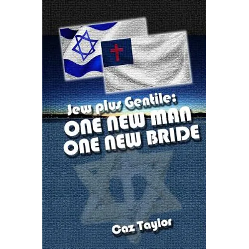 One New Man, One New Bride: Jew plus Gentile