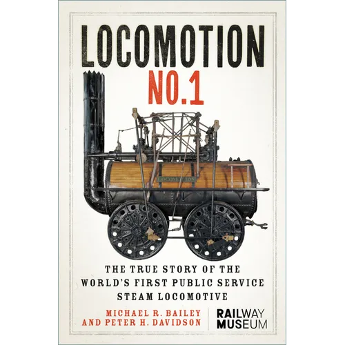 Locomotion No.1: The True Story of the World's First Public Service Steam Locomotive