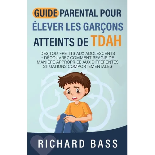 Guide Parental Pour Élever Les Garçons Atteints De TDAH