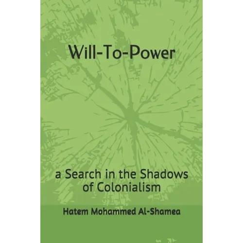 Will-To-Power: a Search in the Shadows of Colonialism