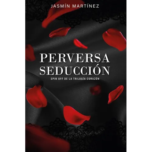 Perversa Seducción: Spin Off de la Trilogía Corazón