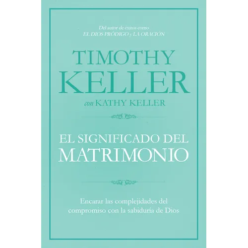 El Significado del Matrimonio: Cómo Enfrentar Las Dificultades del Compromiso Con La Sabiduría de Dios