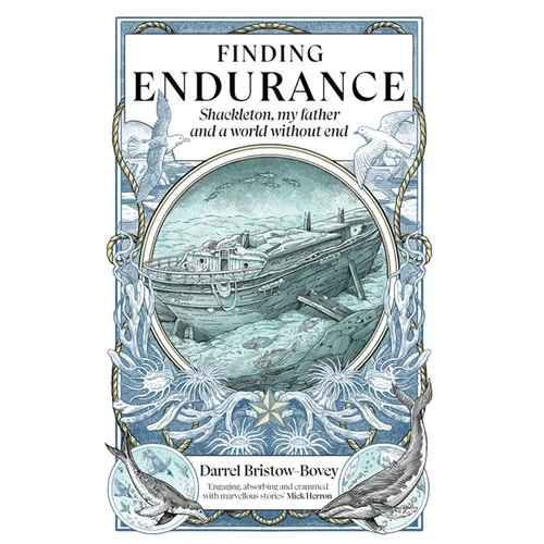 Finding Endurance: Shackleton, My Father and a World Without End