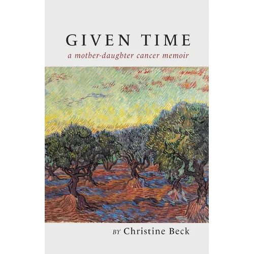 Given Time: a mother-daughter cancer memoir