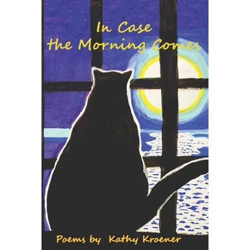 In Case the Morning Comes: Poems