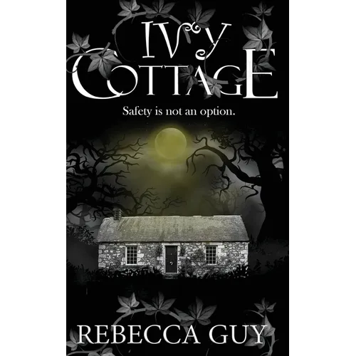 Ivy Cottage - A Spine-Tingling Ghost Thriller: Safety is not an option