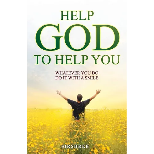 Help God to Help You: Whatever You Do, Do it With a Smile