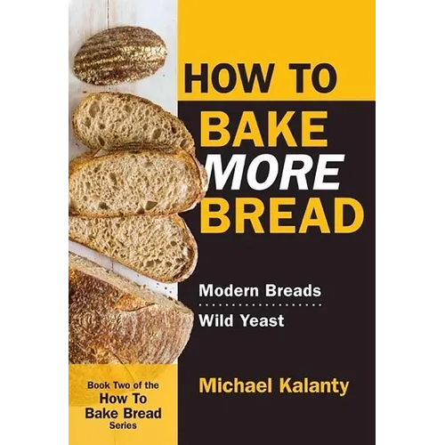 How to Bake More Bread: Modern Breads/Wild Yeast