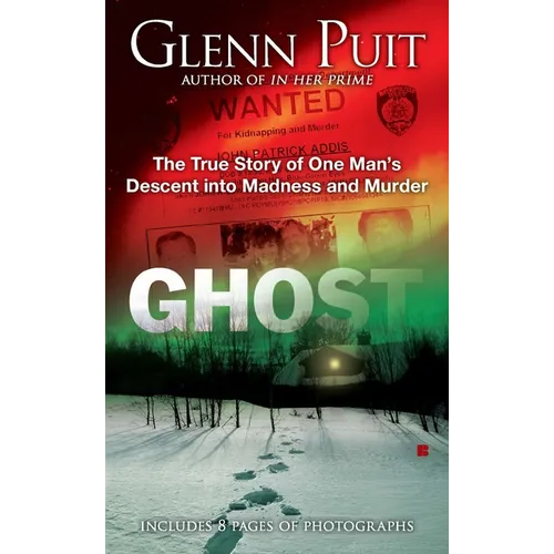 Ghost: The True Story of One Man's Descent into Madness and Murder