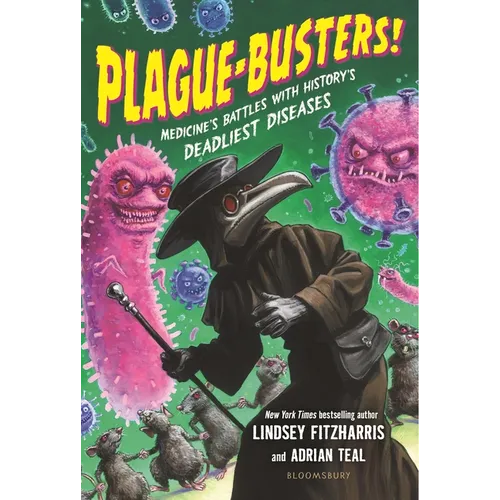 Plague-Busters!: Medicine's Battles with History's Deadliest Diseases