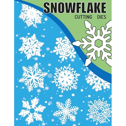 Snowflake Cutting Dies: Create Stunning Paper Snowflakes with Step-by-Step Templates for All Skill Levels