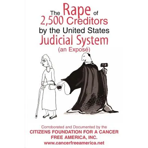 The Rape of 2,500 Creditors by the United States Judicial System: (an Exposé)