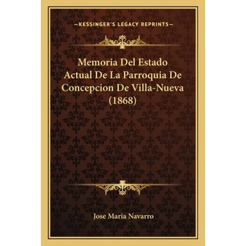 Memoria Del Estado Actual De La Parroquia De Concepcion De Villa-Nueva (1868)
