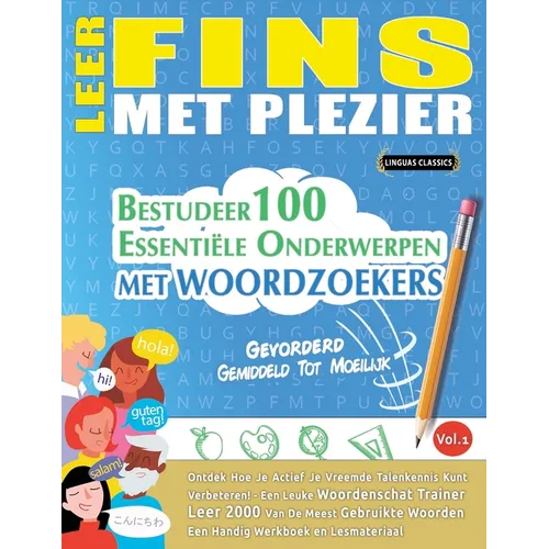 Leer Fins Met Plezier - Gevorderd: Gemiddeld Tot Moeilijk - Bestudeer 100 Essentiële Onderwerpen Met Woordzoekers - Vol.1