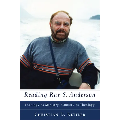 Reading Ray S. Anderson: Theology as Ministry, Ministry as Theology