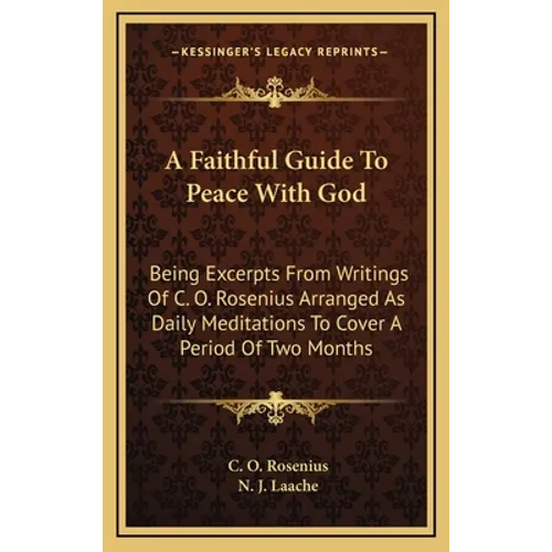 A Faithful Guide To Peace With God: Being Excerpts From Writings Of C. O. Rosenius Arranged As Daily Meditations To Cover A Period Of Two Months