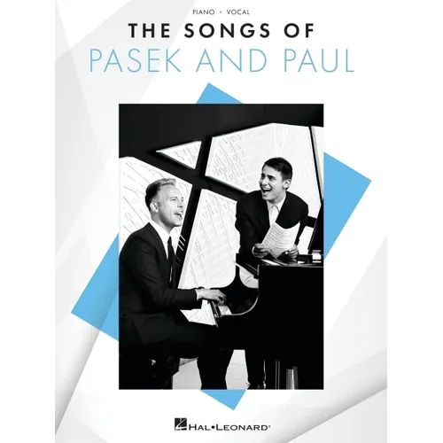 The Songs of Pasek and Paul - Piano/Vocal Songbook Featuring 26 Songs from 14 Shows