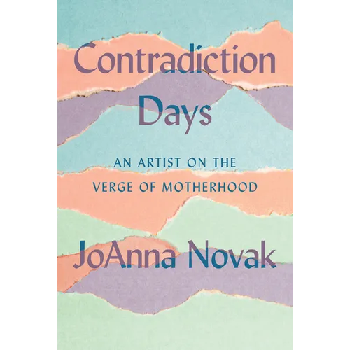 Contradiction Days: An Artist on the Verge of Motherhood
