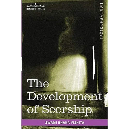 The Development of Seership: The Science of Knowing the Future; Hindoo and Oriental Methods