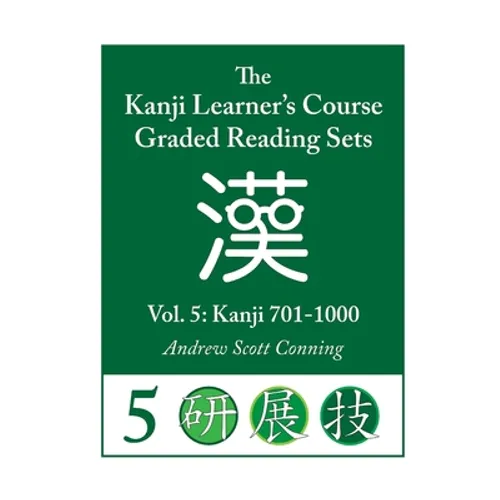 Kanji Learner's Course Graded Reading Sets, Vol. 5: Kanji 701-1000