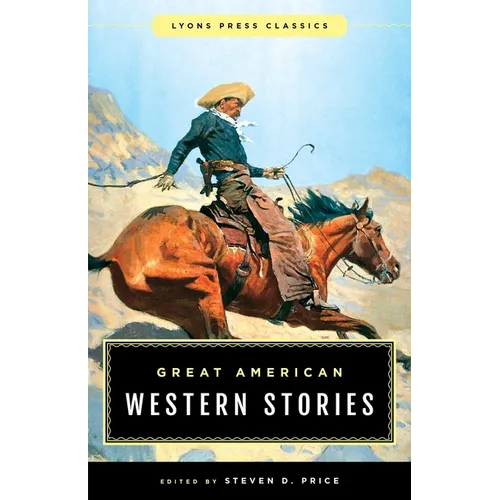 Great American Western Stories: Lyons Press Classics