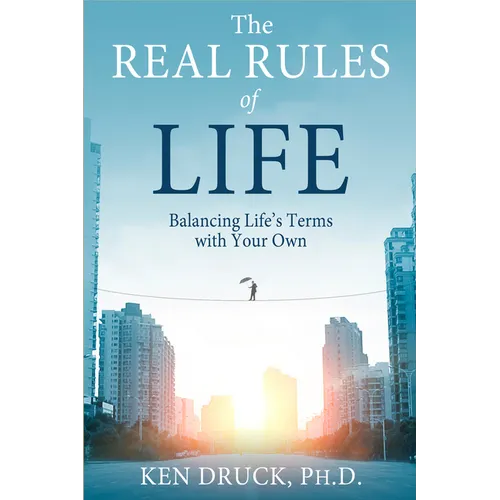 The Real Rules of Life: Balancing Life's Terms with Your Own
