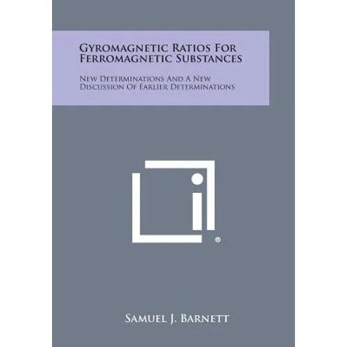 Gyromagnetic Ratios for Ferromagnetic Substances: New Determinations and a New Discussion of Earlier Determinations