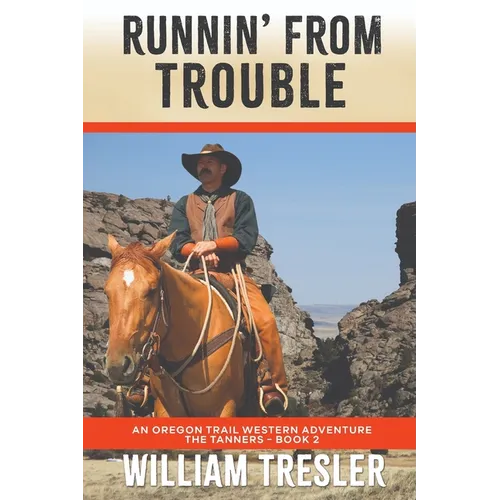 Runnin' From Trouble: An Oregon Trail Western Adventure - The Tanners Book 2