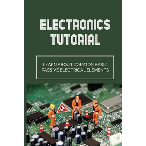 Electronics Tutorial: Learn About Common Basic Passive Electrical Elements: Circuit Symbols