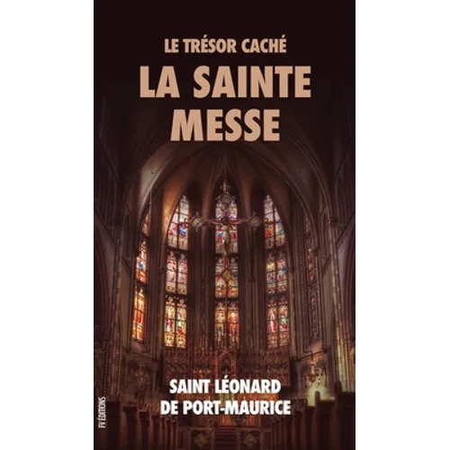Le Trésor Caché: La Sainte Messe