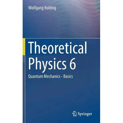 Theoretical Physics 6: Quantum Mechanics - Basics
