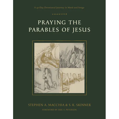 Praying the Parables of Jesus: A 40-Day Devotional Journey in Word and Image