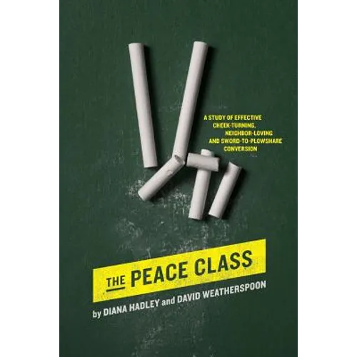 The Peace Class: A study of effective cheek-turning, neighbor-loving and sword-to-plowshare conversion