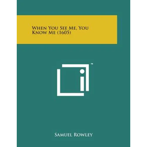 When You See Me, You Know Me (1605)