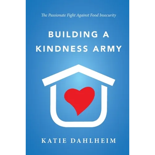 Building a Kindness Army: The Passionate Fight against Food Insecurity