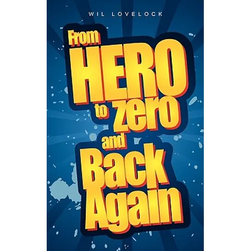 From Hero to Zero and Back Again