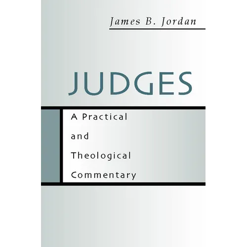 Judges: A Practical and Theological Commentary