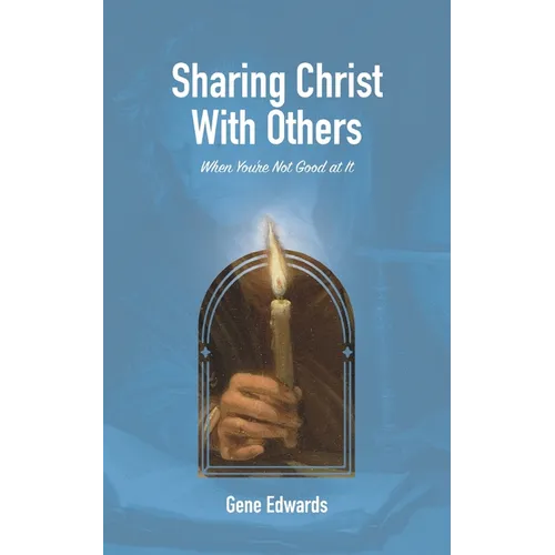 Sharing Christ With Others When You're Not Good at It