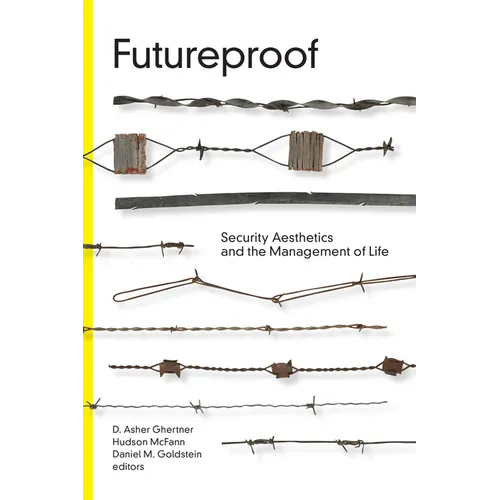 Futureproof: Security Aesthetics and the Management of Life - Paperback
