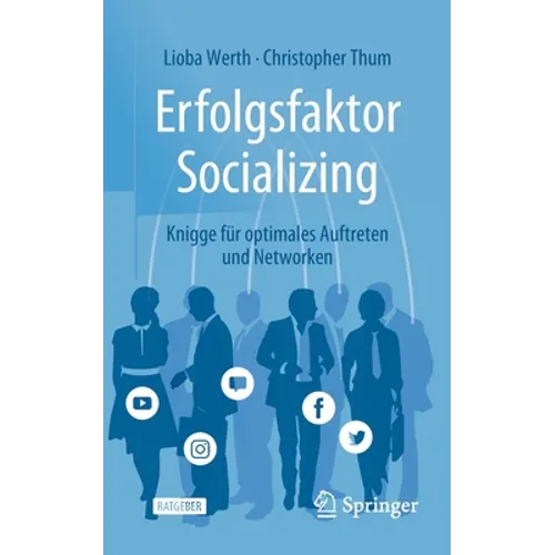 Erfolgsfaktor Socializing: Knigge Für Optimales Auftreten Und Networken