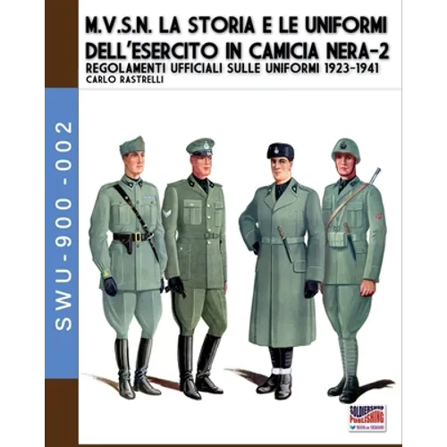 M.V.S.N. La storia e le uniformi dell'esercito in camicia nera - Vol. 2