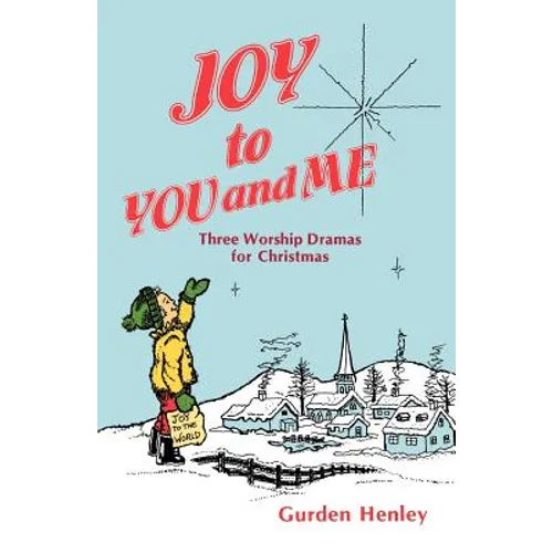 Joy To You And Me: Three Worship Dramas For Christmas