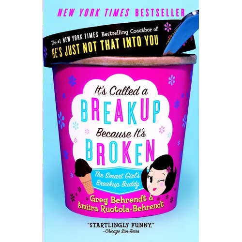 It's Called a Breakup Because It's Broken: The Smart Girl's Break-Up Buddy