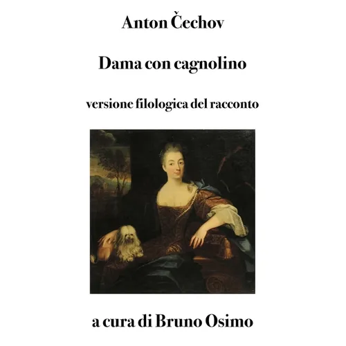 Dama con cagnolino - racconto: Versione filologica a cura di Bruno Osimo