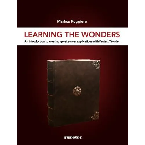 Learning The Wonders: An introduction to creating great server applications with Project Wonder