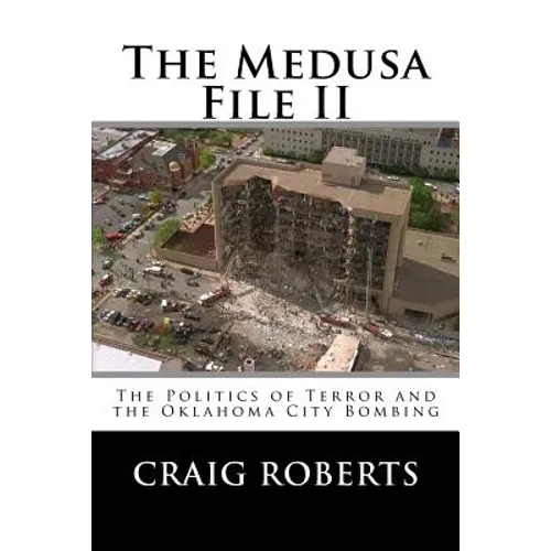 The Medusa File II: The Politics of Terror and the Oklahoma City Bombing