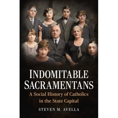Indomitable Sacramentans, a Social History of the Catholic Church