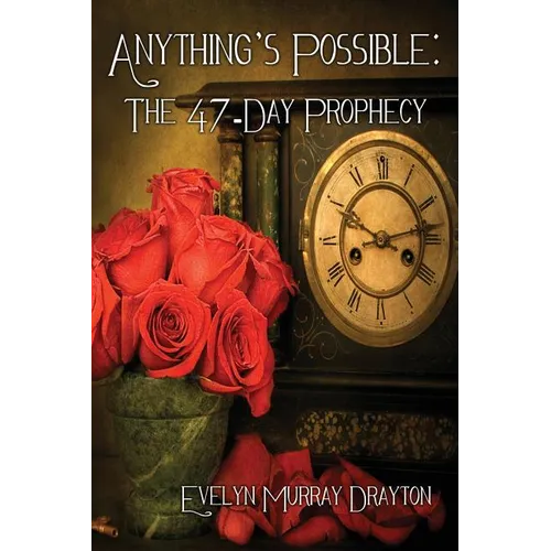 Anything's Possible: The 47-Day Prophecy - Paperback
